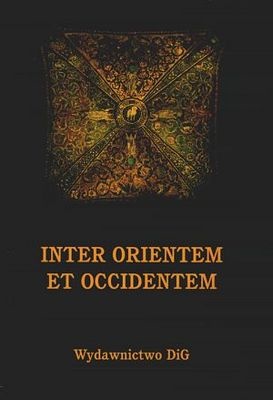 Inter Orientem et Occidentem. Studia z dziejów Europy Środko - praca zbiorowa
