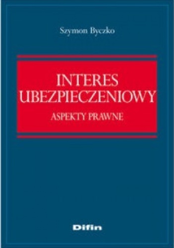 Interes ubezpieczeniowy. Aspekty prawne - Szymon Byczko