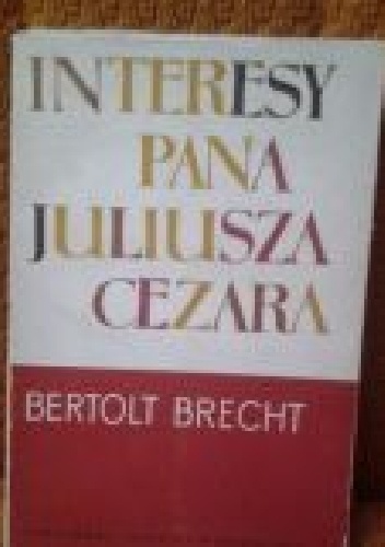Interesy pana Juliusza Cezara - Bertolt Brecht