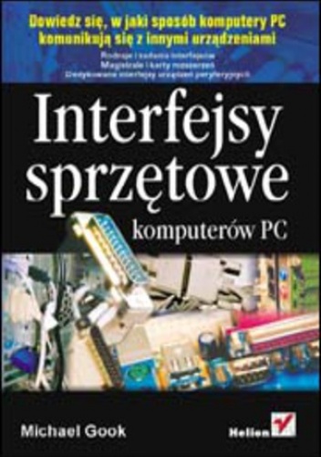 Interfejsy sprzętowe komputerów PC - Gook Michael