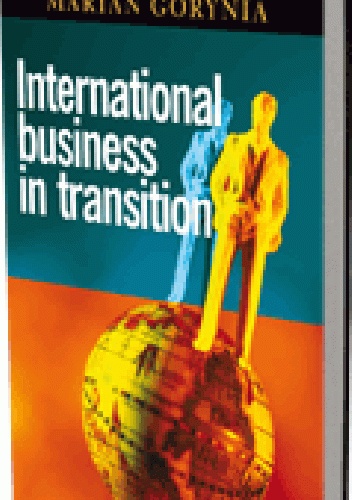 International business in transition - Marian Gorynia