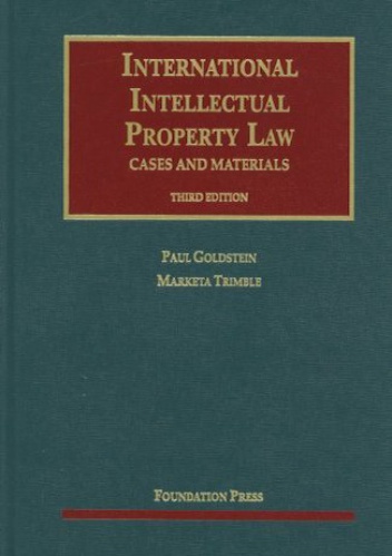 International Intellectual Property Law, Cases and Materials - Paul Goldstein, Marketa Trimble