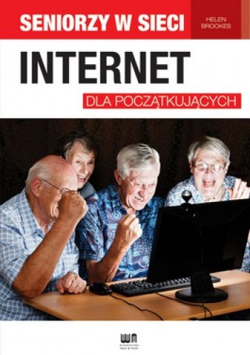 Internet dla początkujących. Seniorzy w sieci - Helen Brookes