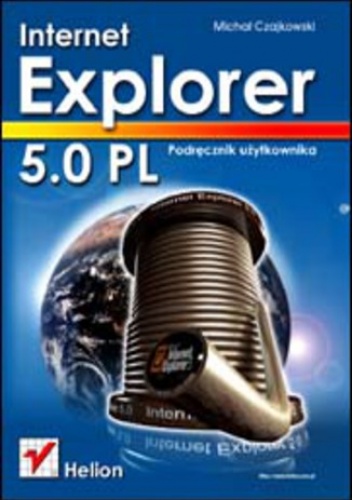 Internet Explorer 5.0 PL. Podręcznik użytkownika - Michał Czajkowski
