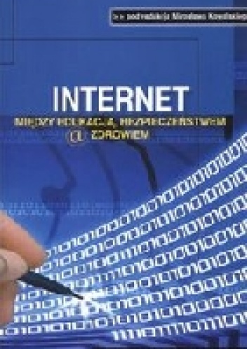 Internet. Między edukacją, bezpieczeństwem a zdrowiem - Mirosław Kowalski