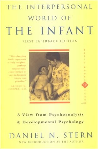 Interpersonal World Of The Infant. A View From Psychoanalysis And Developmental Psychology - Daniel N. Stern