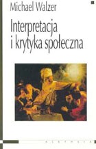 Interpretacja i krytyka społeczna - Michael Walzer
