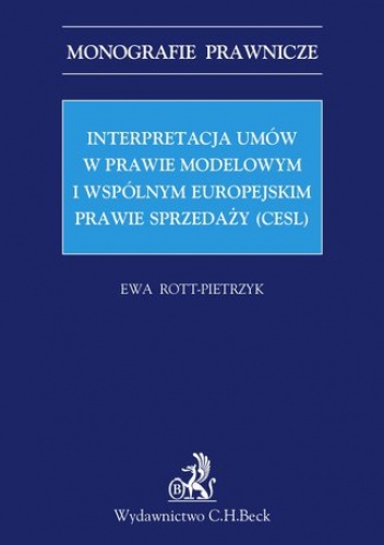 Interpretacja umów w prawie modelowym i wspólnym europejskim prawie sprzedaży (CESL) - Ewa Rott-Pietrzyk