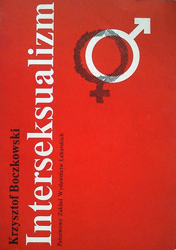 Interseksualizm. Nieprawidłowy rozwój płciowy człowieka - Krzysztof Boczkowski