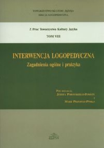 Interwencja logopedyczna zagadnienia ogólne i praktyka Tom 8 - praca zbiorowa