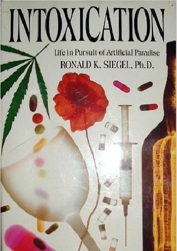 Intoxication - Ronald K. Siegel