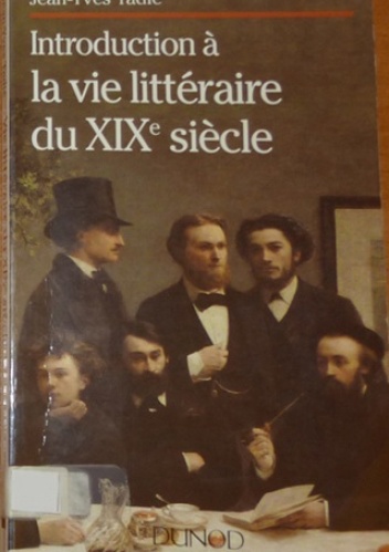 Introduction à la vie littéraire du XIXe siècle - Jean-Yves Tadié