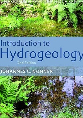 Introduction to Hydrogeology, 2nd Edition: UNESCO-Ihe Delft Lecture Note Series - Johannes C. Nonner