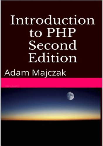 Introduction to PHP, Part 1, Second Edition - Adam Majczak