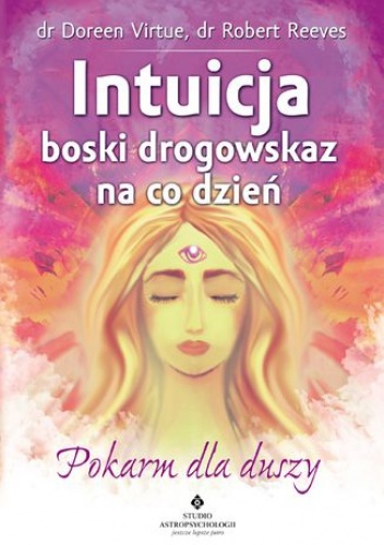 Intuicja - boski drogowskaz na co dzień. Pokarm dla duszy - Doreen Virtue, Robert Reeves