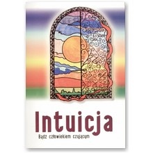 Intuicja.Bądź człowiekiem czującym - Mariusz Włoczysiak