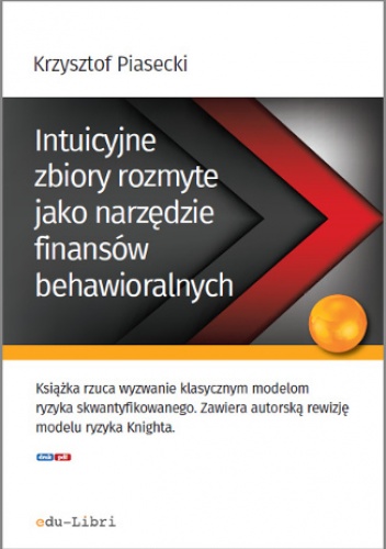 Intuicyjne zbiory rozmyte jako narzędzie finansów behawioralnych - Krzysztof Piasecki