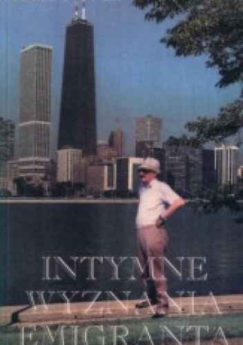 Intymne wyznania emigranta - Janusz Nowak