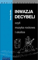 Inwazja decybeli, czyli muzyka rockowa i okolice - Tomasz Smołka