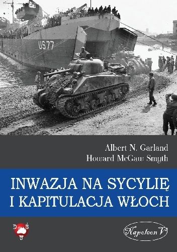 Inwazja na Sycylię i kapitulacja Włoch - Howard McGaw Smyth, Garland N Albert