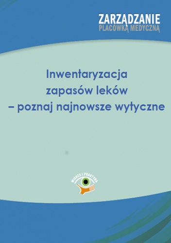 Inwentaryzacja zapasów leków - poznaj najnowsze wytyczne - Świerc Zuzanna