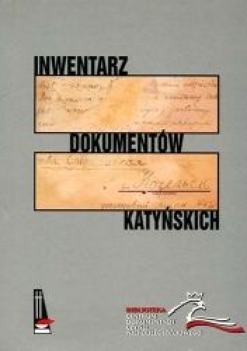 Inwentarz dokumentów katyńskich przechowywanych w Archiwum Kurii Metropolitalnej w Krakowie - Adam Roliński, Stanisław Maria Jankowski