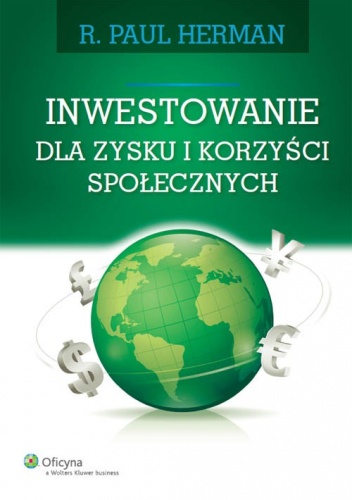 Inwestowanie dla zysku i korzyści społecznych - Paul R. Herman