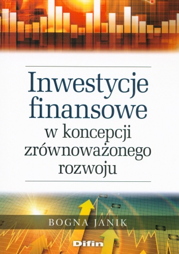 Inwestycje finansowe w koncepcji zrównoważonego rozwoju - Bogna Janik