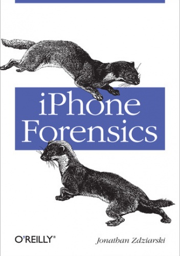 iPhone Forensics. Recovering Evidence, Personal Data, and Corporate Assets - Jonathan Zdziarski
