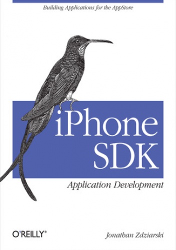 iPhone SDK Application Development. Building Applications for the AppStore - Jonathan Zdziarski