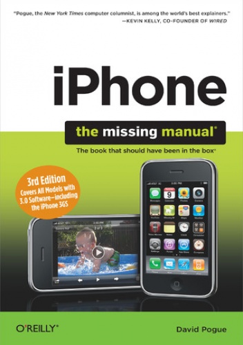 iPhone: The Missing Manual. Covers All Models with 3.0 Software-including the iPhone 3GS. 3rd Edition - David Pogue