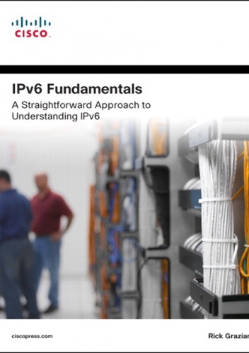 IPv6 Fundamentals: A Straightforward Approach to Understanding IPv6 - Rick Graziani