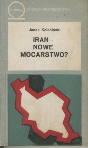 Iran - nowe mocarstwo? - Jacek Kalabiński
