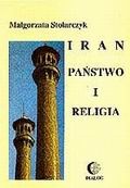 Iran – państwo i religia - Małgorzata Stolarczyk
