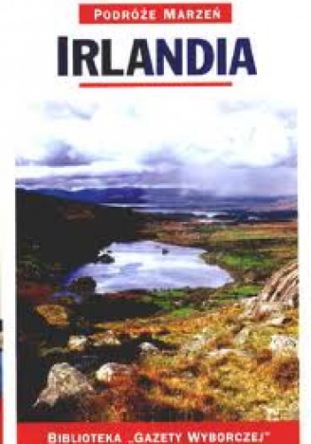 Irlandia. Podróże marzeń - praca zbiorowa