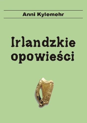 Irlandzkie opowieści - Anni Kylemehr