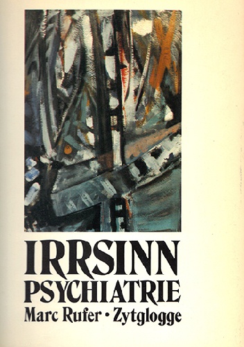 Irrsinn psychiatrie - Marc Rufer
