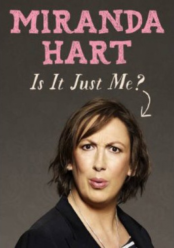 Is It Just Me - Miranda Hart