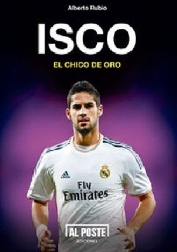Isco. El chico de Oro - Alberto Rubio