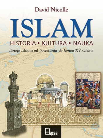 Islam. Historia, kultura, nauka - David Nicolle