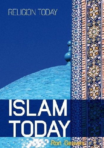 Islam Today. An Introduction - Ronald Geaves