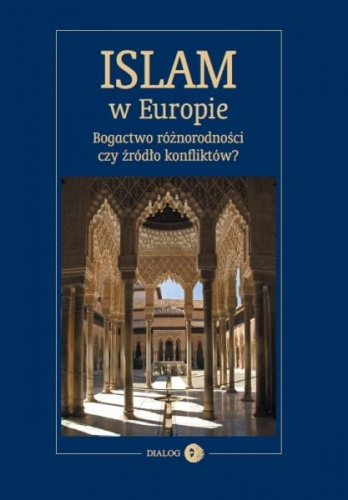 Islam w Europie. Bogactwo różnorodności czy źródło konfliktów? - Marta Widy-Behiesse