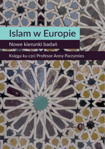 Islam w Europie. Nowe kierunki badań - Opracowanie Zbiorowe