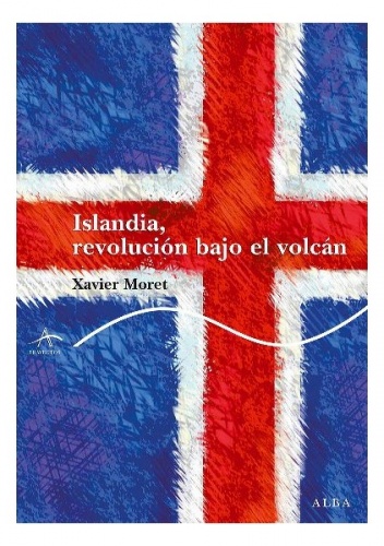 Islandia, revolución bajo el volcán - Xavier Moret