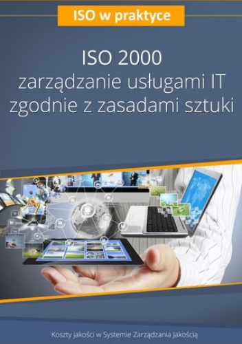 ISO 20000 - zarządzanie usługami IT zgodnie z zasadami sztuki - wydanie II - Żebrowski Artur