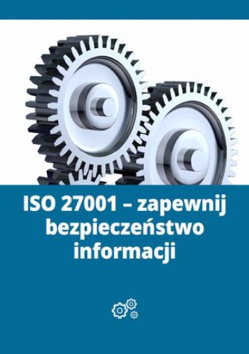ISO 27001 - zapewnij bezpieczeństwo informacji - Borucki Michał
