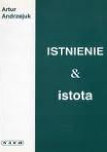 Istnienie i istota. Wstęp do filozofii bytu Tomasza z Akwinu - Artur Andrzejuk