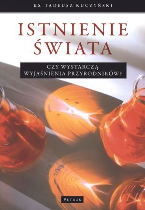 Istnienie świata. Czy wystarczą wyjaśnienia przyrodników? - Tadeusz Kuczyński