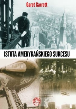 Istota Amerykańskiego Sukcesu - Garet Garrett