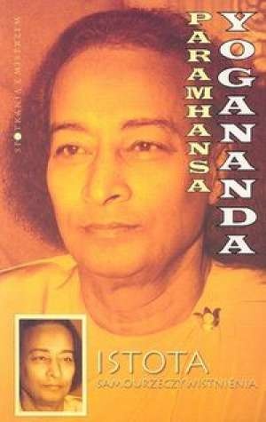 Istota samourzeczywistnienia. Mądrości Paramahansy Joganandy - Paramahansa Jogananda